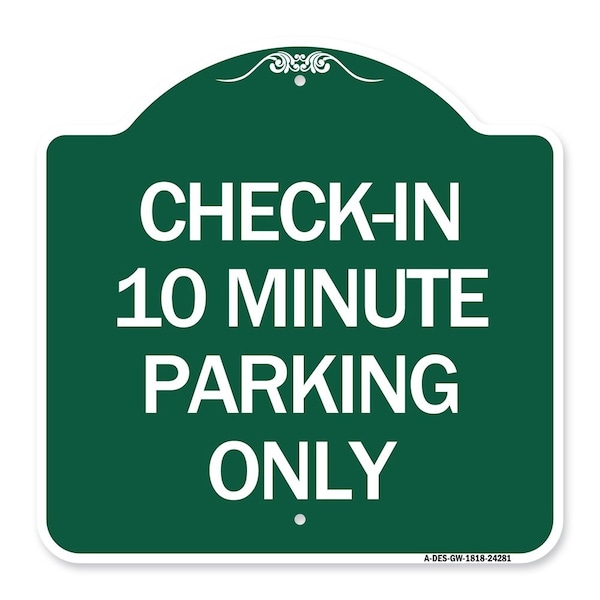 Signmission Check-in 10 Minute Parking Only, Green & White Aluminum Architectural Sign, 18" x 18", GW-1818-24281 A-DES-GW-1818-24281 - main